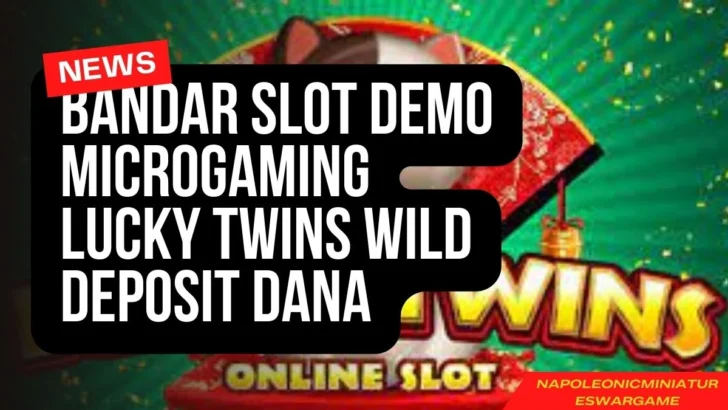 Bandar Slot Demo Microgaming Lucky Twins Wild Deposit Dana