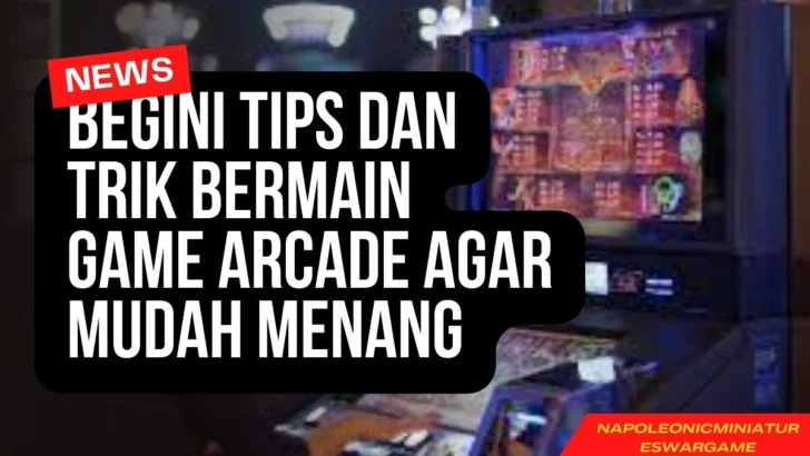 Begini Tips Dan Trik Bermain Game Arcade Agar Mudah Menang