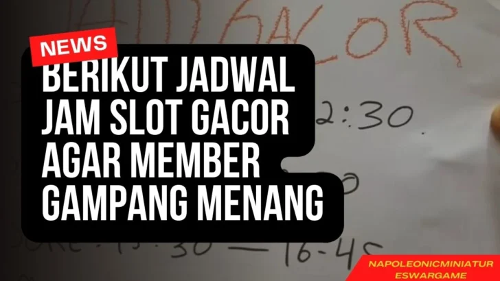 Berikut Jadwal Jam Slot Gacor Agar Member Gampang Menang