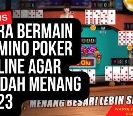 Cara Bermain Domino Poker Online Agar Mudah Menang 2023