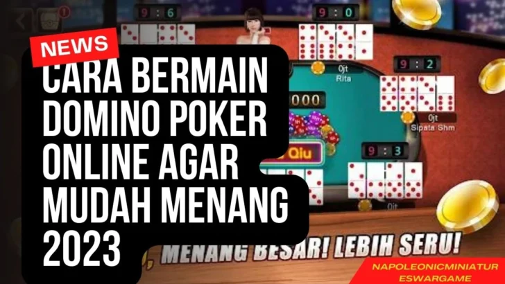 Cara Bermain Domino Poker Online Agar Mudah Menang 2023
