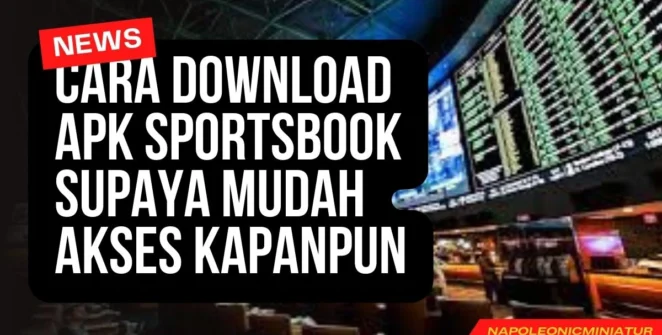 Cara Download APK Sportsbook Supaya Mudah Akses Kapanpun