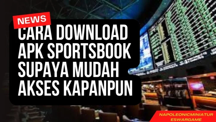 Cara Download APK Sportsbook Supaya Mudah Akses Kapanpun