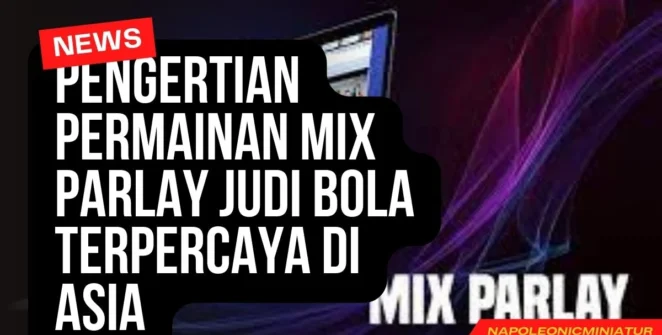 Pengertian Permainan Mix Parlay Judi Bola Terpercaya Di Asia