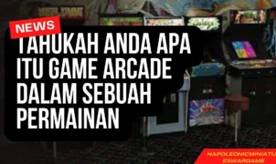 Tahukah Anda Apa Itu Game Arcade Dalam Sebuah Permainan