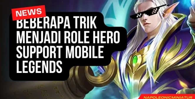 Beberapa Trik Menjadi Role Hero Support Mobile Legends