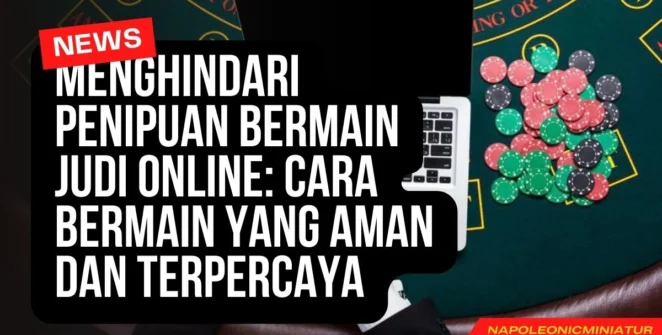 Menghindari Penipuan Bermain Judi Online Cara Bermain yang Aman dan Terpercaya