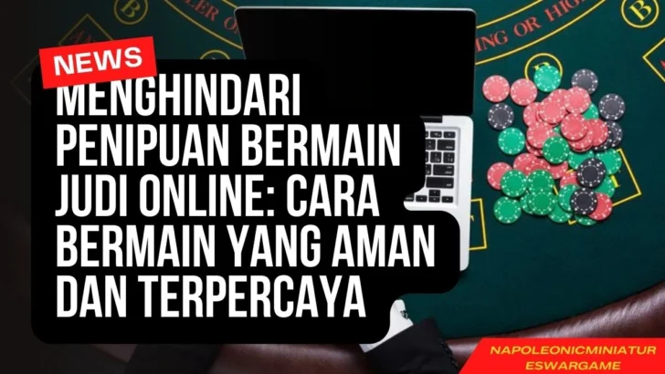 Menghindari Penipuan Bermain Judi Online Cara Bermain yang Aman dan Terpercaya