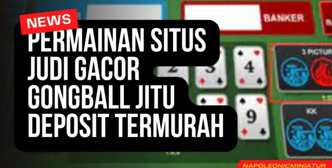 Permainan Situs Judi Gacor Gongball Jitu Deposit Termurah
