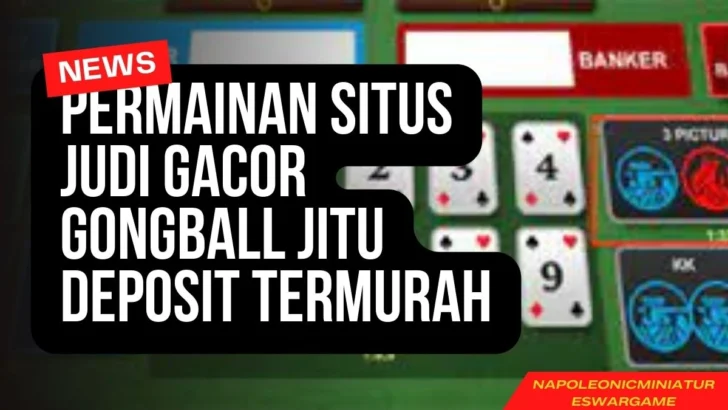 Permainan Situs Judi Gacor Gongball Jitu Deposit Termurah