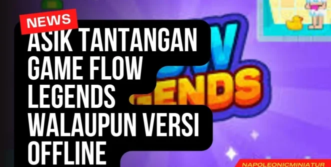 Asik Tantangan Game Flow Legends Walaupun Versi Offline