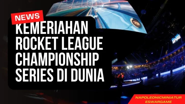Kemeriahan Rocket League Championship Series Di Dunia