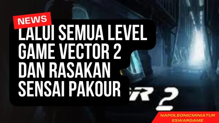 Lalui Semua Level Game Vector 2 Dan Rasakan Sensai Pakour