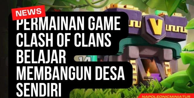 Permainan Game Clash Of Clans Belajar Membangun Desa Sendiri